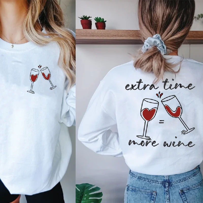 Extra Time More Wine Front & Back Graphic White Sweatshirt Hoodie with Hem Drawcord Adjustable Customizable Extra Time More Wine Front & Back Graphic White Sweatshirt Hoodie with Hem Drawcord Adjustable Customizable