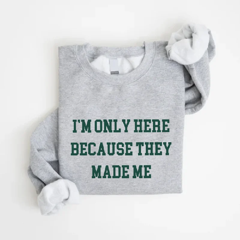 Here Because They Made Me Christmas Sweatshirt Hoodie with Drawstring Waist Adjustable Fitted Here Because They Made Me Christmas Sweatshirt Hoodie with Drawstring Waist Adjustable Fitted
